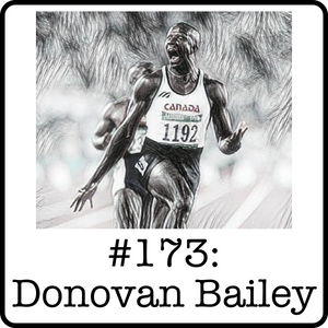 #173: Donovan Bailey (2x Olympic Gold Medalist) - Running 9.61, Growing in Calgary & Reflections on a Sprinting Career