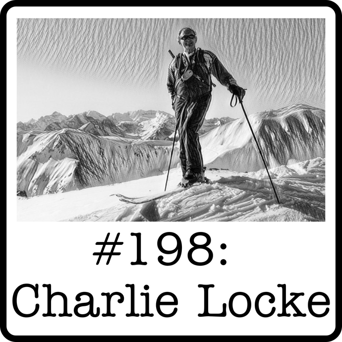 #198: Charlie Locke (Lake Louise) - Ski Resorts, Oil Wells & Mountaineering: 50 Years of Entrepreneurship & Adventure