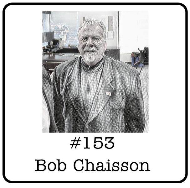 #153: Bob Chaisson (Karve Energy) - 8 Exits, Going from $0.25 to $30 & Why it Pays to be Unconventional