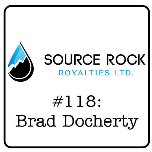 #118: Brad Docherty (Source Rock Royalties) - $13MM in Dividends, Acquisition Strategies & Canada’s Only Jr. Energy Royalty Co.