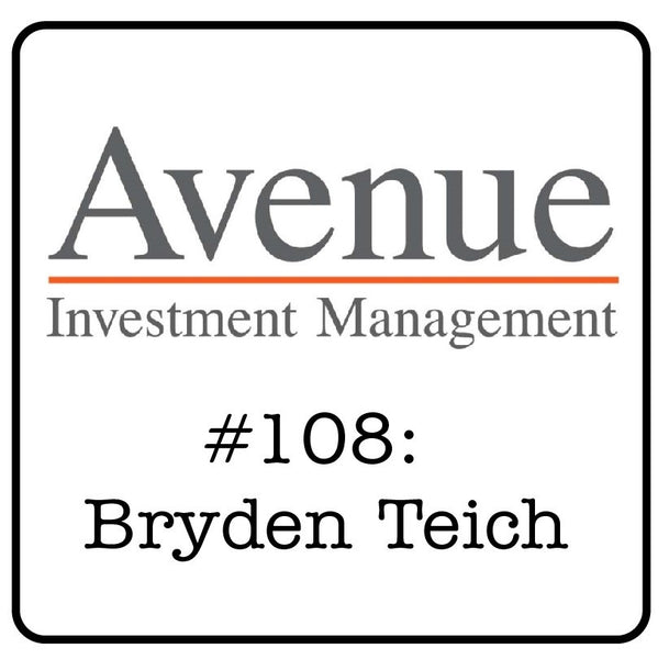 #108: Bryden Teich (Avenue Investment Management) - How to Tame Volatility, Avoiding Zero & What Makes a Good Investment