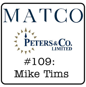 #109: Mike Tims (MATCO Investments; Peters & Co. Limited) - Lessons From 40 Years in Energy Investments