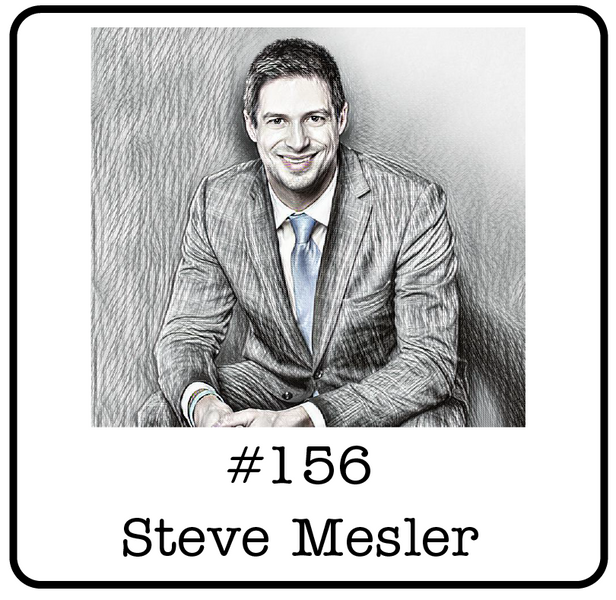 #156: Steve Mesler (Classroom Champions) - Listening, Doing Difficult Things & a Few Lessons From the Ups & Downs in Life